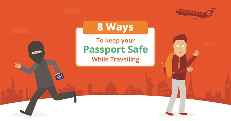 8 Ways To Keep Your Passport Safe While Travelling